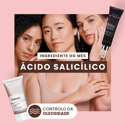 [LP] Ingredientes de A- Z: Ácido Salicílico // 03 agosto a 02 setembro  '24